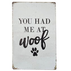 Metalskilt | You had me at Woof
