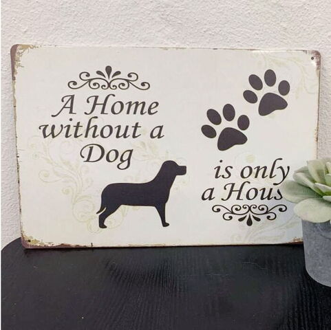 Metalskilt | A Home without a dog is only a house er den ideelle måde at udtrykke kærligheden på