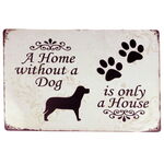 Metalskilt | A Home without a dog is only a house