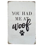 Metalskilt | You had me at Woof