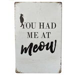 Metalskilt | You had me at Meow | OUTLET